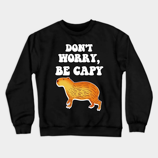 Don't worry be capy Crewneck Sweatshirt by TeeGuarantee